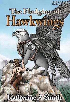 Katherine A Smith - Fledging of Hawkwings, Inbunden