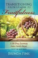 Brenda Fink - Transitioning from Famine to Fruitfulness: A 30-Day Journey Into Fresh Hope, Häftad. Tillgänglighet: Lägg i varukorg
