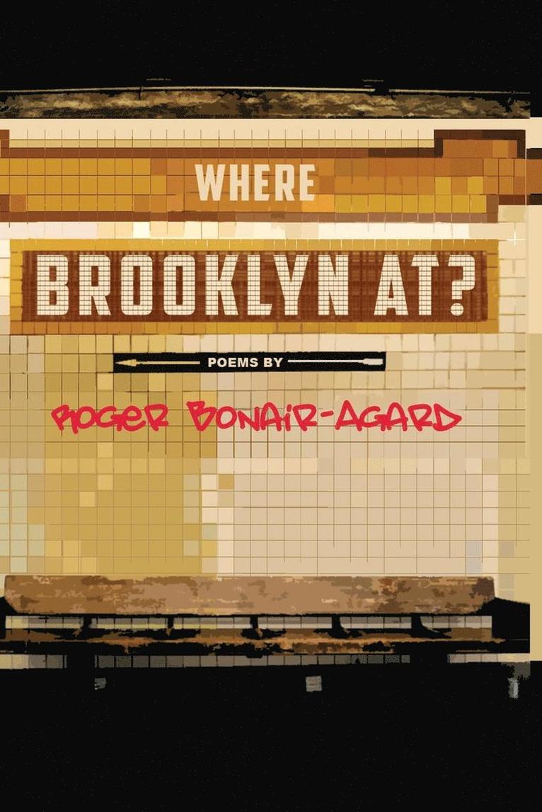 Roger Bonair-Agard - Where Brooklyn At?, Häftad