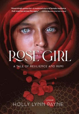 Holly Lynn Payne - Rose Girl: A tale of resilience and Rumi, Inbunden