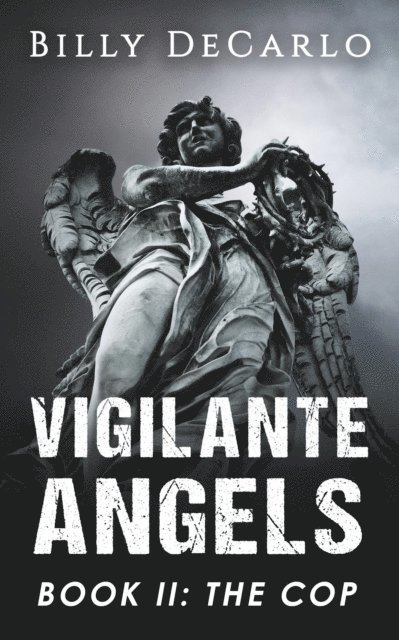 Billy DeCarlo - Vigilante Angels Book II: The Cop, E-bok