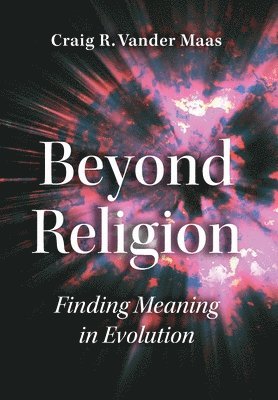 Craig R Vander Maas - Beyond Religion, Inbunden