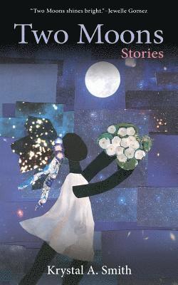 Krystal a. Smith - Two Moons: Stories, Häftad