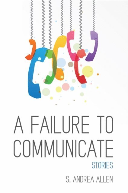 S.  Andrea Allen - Failure to Communicate, E-bok