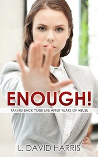 Enough! Taking Back Your Life After Years of Abuse