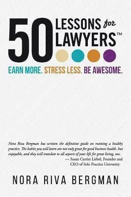 50 Lessons for Lawyers: Earn more. Stress less. Be awesome.