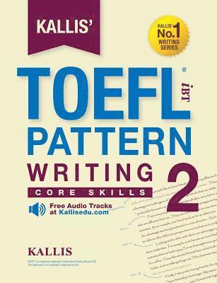 Kallis' TOEFL Ibt Pattern Writing 2: Core Skills - College Test Prep 2016 + Study Guide Book + Practice Test + Skill, Häftad