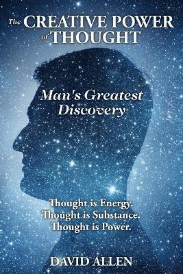 David Allen - Creative Power of Thought, Man's Greatest Discovery, Häftad