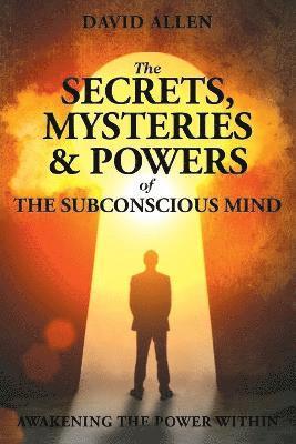 David Allen - Secrets, Mysteries and Powers of The Subconscious Mind, Häftad