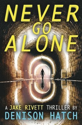 Denison Hatch - Never Go Alone: A Jake Rivett Thriller, Häftad