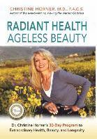 Christine Horner - Radiant Health Ageless Beauty: Dr. Christine Horner's 30-Day Program to Extraordinary Health, Beauty, and Longevity, Inbunden. Tillgänglighet: Lägg i varukorg