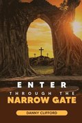 Enter Through The Narrow Gate