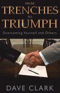 From Trenches To Triumph: Overcoming Yourself and Others