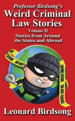 Leonard Birdsong - Professor Birdsong's Weird Criminal Law Stories - Volume II - Stories from Around the States and Abroad, Häftad. Tillgänglighet: Lägg i varukorg