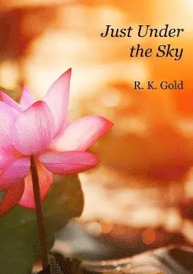 R K Gold - Just Under the Sky, Häftad. Tillgänglighet: Lägg i varukorg