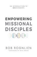 Bob Rognlien - Empowering Missional Disciples: An Introduction to 3DMovements, Häftad