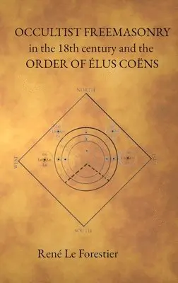 René Le Forestier - Occultist Freemasonry in the 18th Century and the Order of Elus Coens, Inbunden. Tillgänglighet: Lägg i varukorg