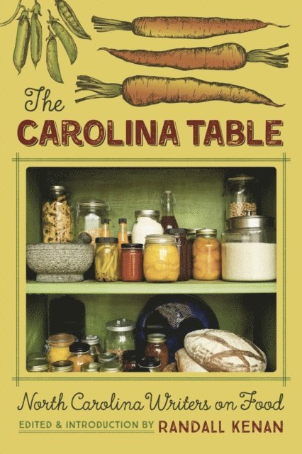 Randall Kenan - Carolina Table: North Carolina Writers on Food, E-bok
