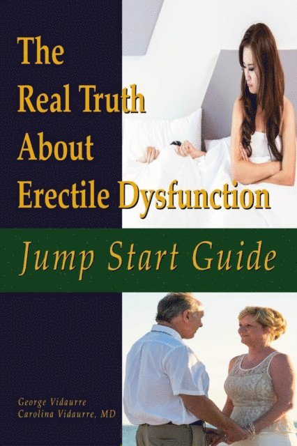 Carolina Vidaurre MD, George Vidaurre - Jump Start Guide The Real Truth About Erectile Dysfunction, E-bok. Tillgänglighet: Lägg i varukorg