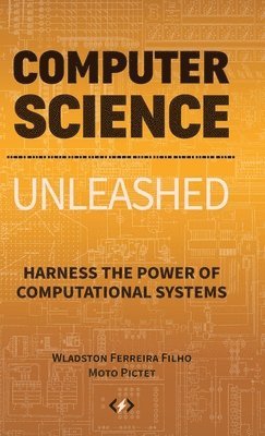 Wladston Ferreira Filho, Raimondo Pictet - Computer Science Unleashed, Inbunden. Tillgänglighet: Lägg i varukorg