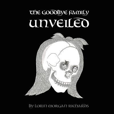 Lorin Morgan-Richards - Goodbye Family Unveiled, Häftad. Tillgänglighet: Lägg i varukorg
