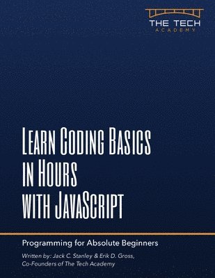 Jack C Stanley, Erik D Gross - Learn Coding Basics In Hours With JavaScript, Häftad. Tillgänglighet: Lägg i varukorg