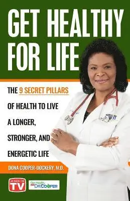 Dona Cooper-Dockery - Get Healthy For Life: The 9 Secret Pillars to Live a Longer, Stronger, and Energetic Life, Häftad. Tillgänglighet: Lägg i varukorg
