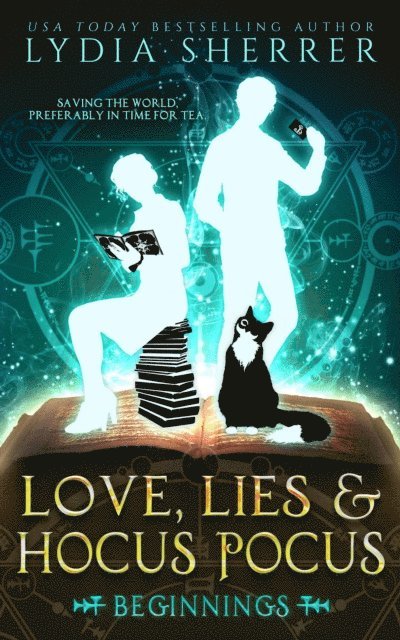 Lydia Sherrer - Love, Lies, and Hocus Pocus Beginnings, E-bok