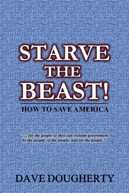 Dave Dougherty - Starve The Beast!, E-bok