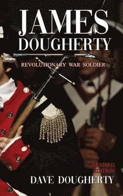 Dave Dougherty - James Dougherty, Revolutionary War Soldier, Inbunden