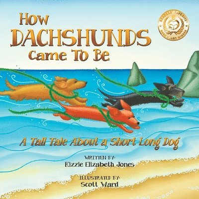 Kizzie Elizabeth Jones - How Dachshunds Came to Be (Soft Cover), Häftad
