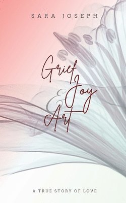 Sara Joseph - Grief, Joy & Art, Häftad