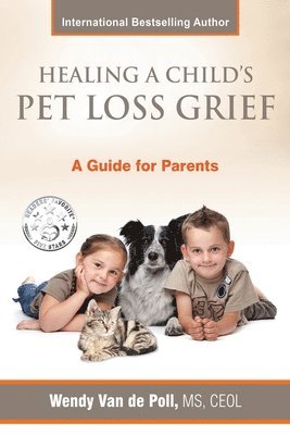 Wendy Van De Poll - Healing A Child's Pet Loss Grief, Häftad. Tillgänglighet: Lägg i varukorg