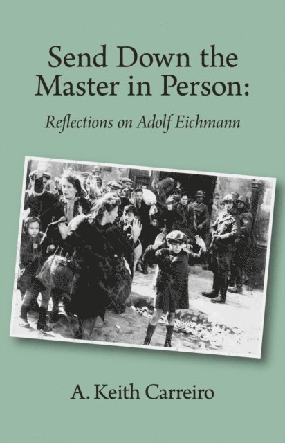 A. Keith Carreiro - Send Down the Master in Person, E-bok