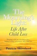 The Mourning's Light: : Life After Child Loss