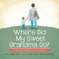 Lauren Flake - Where Did My Sweet Grandma Go?: A Preschooler's Guide to Losing a Loved One, Häftad. Tillgänglighet: Lägg i varukorg