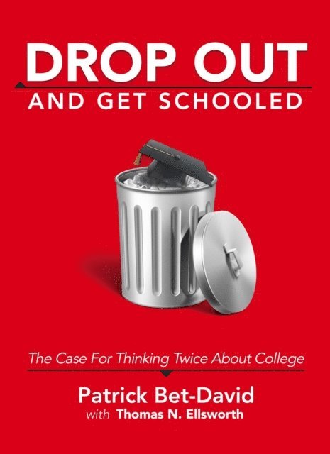 Thomas Ellsworth, Patrick Bet-David - Drop Out And Get Schooled, E-bok