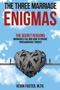 The Three Marriage Enigmas: The Secret Reasons Marriages Fail and How to Ensure Your Marriage Thrives
