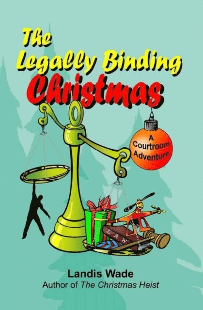Landis Wade - Legally Binding Christmas: A Courtroom Adventure, E-bok
