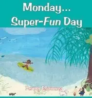 Penny Espinoza - Monday...Super-Fun Day, Inbunden. Tillgänglighet: Lägg i varukorg