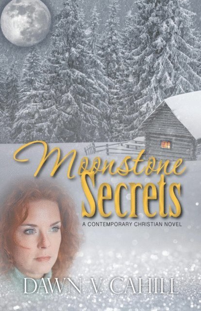 Dawn V Cahill - Moonstone Secrets - A Christian Contemporary Novel, E-bok