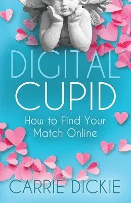 Carrie Dickie - Digital Cupid, Häftad. Tillgänglighet: Lägg i varukorg