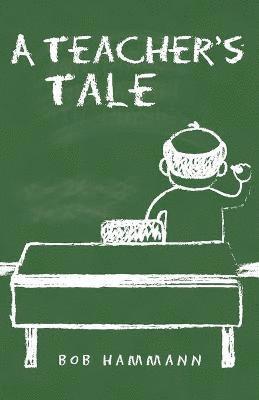 Bob Hammann - A Teacher's Tale, Häftad