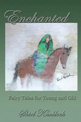 Shirl Knobloch - Enchanted: Fairy Tales for Young and Old, Häftad. Tillgänglighet: Lägg i varukorg