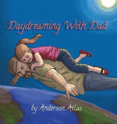 Anderson Atlas - Daydreaming with Dad, Inbunden. Tillgänglighet: Lägg i varukorg