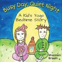 Shannon Brown - Busy Day, Quiet Night: A Kid's Bedtime Yoga Story, Häftad. Tillgänglighet: Lägg i varukorg
