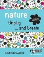 Unplug Coloring LLC - NATURE Unplug ... and Create: Adult Coloring Book, Häftad. Tillgänglighet: Lägg i varukorg