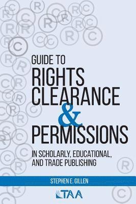 Stephen E Gillen - Guide to Rights Clearance & Permissions in Scholarly, Educational, and Trade Publishing, Häftad. Tillgänglighet: Lägg i varukorg