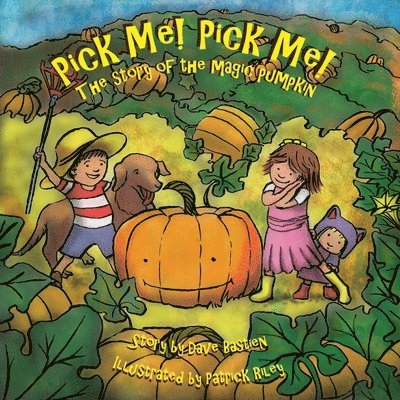 Dave Bastien - Pick Me! Pick Me! The Story of the Magic Pumpkin, Häftad. Tillgänglighet: Lägg i varukorg