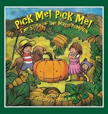 Dave Bastien - Pick Me! Pick Me! The Story of the Magic Pumpkin, Inbunden. Tillgänglighet: Lägg i varukorg